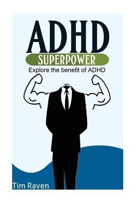 ADHD = Superpower: Explore the benefit of ADHD - Tim Raven