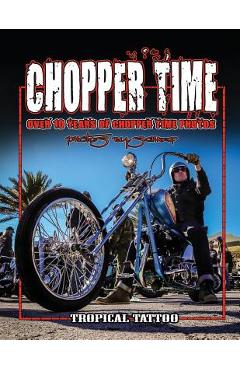 Poza produsului Chopper Time: Over ten years of photos from Willie's Tropical Tattoo Chopper Time Show. Photos by Scharf - Mark Scharf