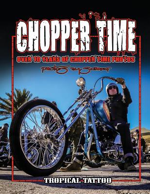 Chopper Time: Over ten years of photos from Willie's Tropical Tattoo Chopper Time Show. Photos by Scharf - Mark Scharf