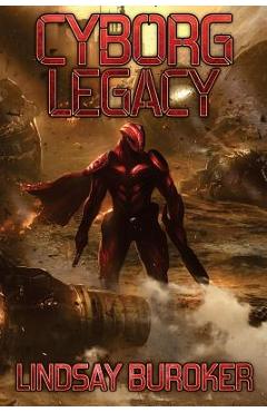 Coperta cărții 'Cyborg Legacy: A Fallen Empire Novel - Lindsay Buroker'