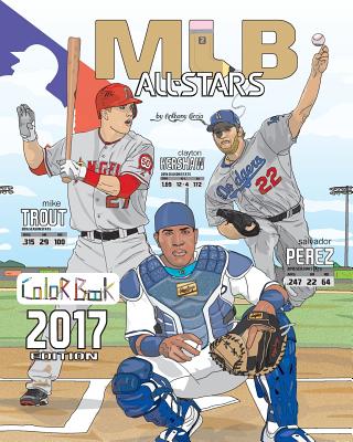 MLB All Stars 2017: Baseball Coloring Book for Adults and Kids: feat. Trout, Cabrera, Bryant, Kershaw, Posey, Rizzo, Harper and Many More! - Anthony Curcio