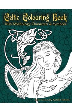 Coperta cărții 'Celtic Colouring Book of Irish Mythology Characters & Symbols - Aurélie Sanchis'