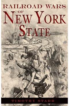 Coperta cărții 'Railroad Wars of New York State - Timothy Starr'