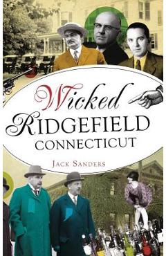 Coperta cărții 'Wicked Ridgefield, Connecticut - Jack Sanders'