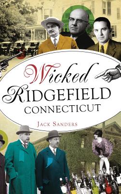 Coperta cărții 'Wicked Ridgefield, Connecticut - Jack Sanders'