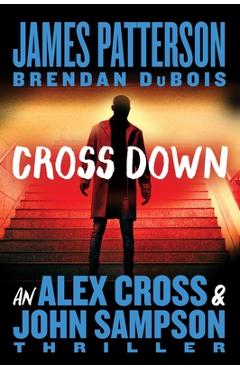 Coperta cărții 'Cross Down: An Alex Cross and John Sampson Thriller - James Patterson'