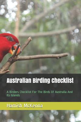 Australian Birding Checklist: A Birders Guide to the Birds of Australia and Its Islands - Hamish Mckenna