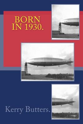 Born in 1930. Birthday Nostalgia. - Kerry Butters