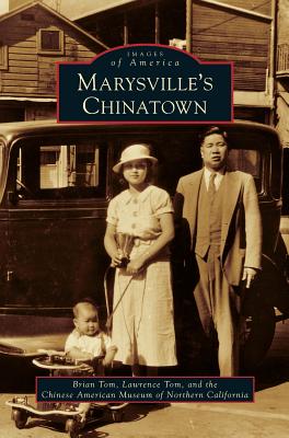 Marysville's Chinatown - Brian Tom
