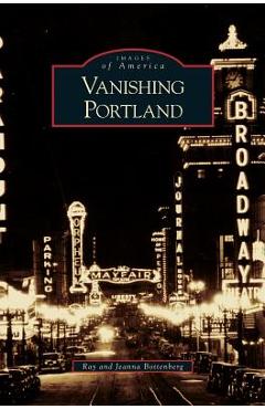 Coperta cărții 'Vanishing Portland - Ray Bottenberg'