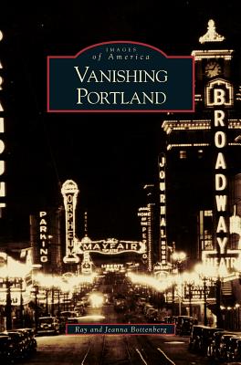 Coperta cărții 'Vanishing Portland - Ray Bottenberg'