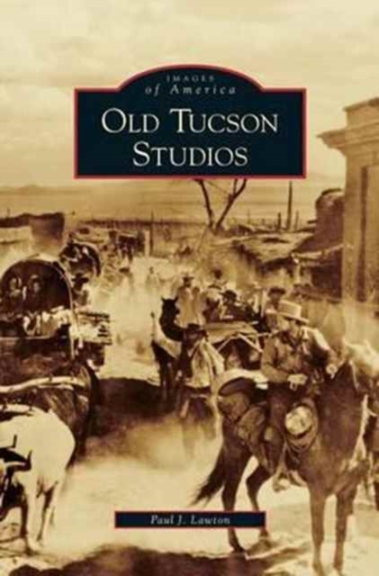 Old Tucson Studios - Paul J. Lawton
