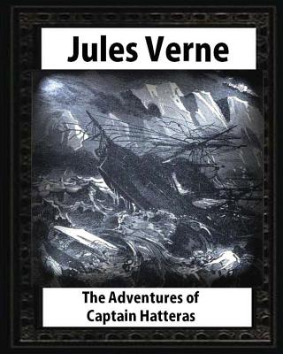 The adventures of Captain Hatteras, by by Jules Verne - Jules Verne