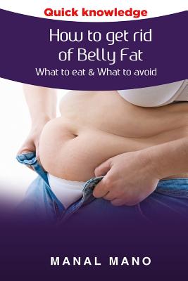 Coperta cărții 'How to get rid of Belly Fat: What to eat & What to avoid ! - Manal Hano'