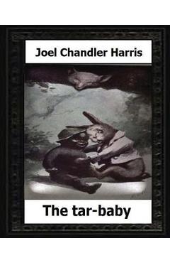 Coperta cărții 'The tar-baby (1904) by: Joel Chandler Harris - Joel Chandler Harris'