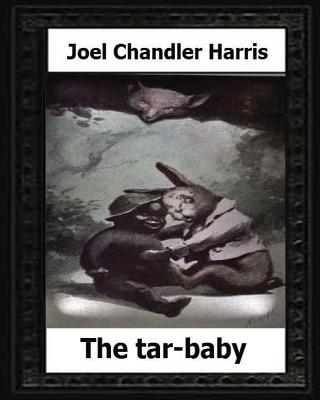 Coperta cărții 'The tar-baby (1904) by: Joel Chandler Harris - Joel Chandler Harris'