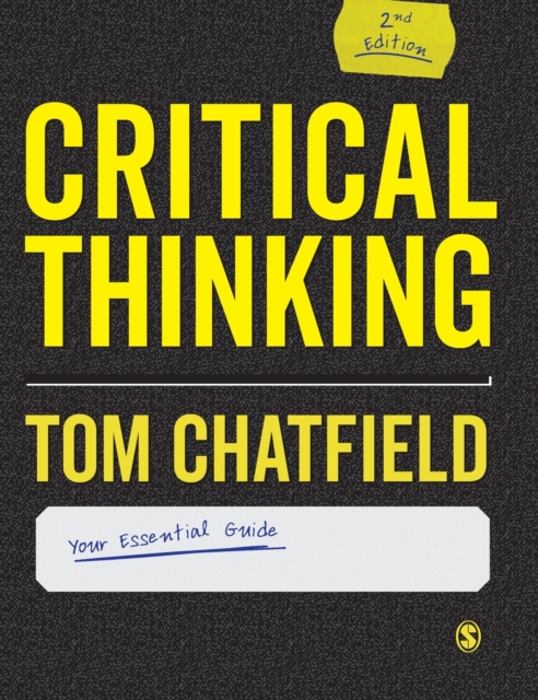 Critical Thinking: Your Guide to Effective Argument, Successful Analysis and Independent Study - Tom Chatfield