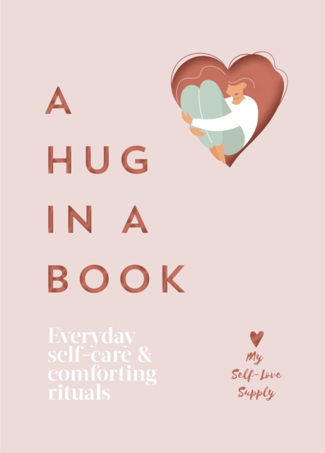 A Hug in a Book: Everyday Self-Care and Comforting Rituals - My Self-love Supply