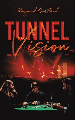 Tunnel Vision - Raymond Gartland