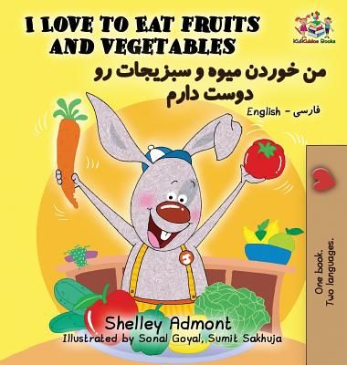 I Love to Eat Fruits and Vegetables: English Farsi - Persian - Shelley Admont