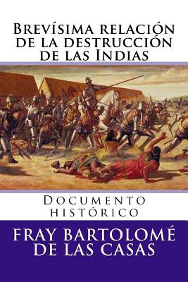 Brevisima relacion de la destruccion de las Indias: Documento historico - Martin Hernandez B.