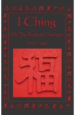 I Ching: Or, the Book of Changes - James Legge