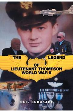 Coperta cărții 'The Legend of Lieutenant Thompson: World War II - Neil Burckart'