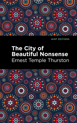 The City of Beautiful Nonsense - Ernest Temple Thurston