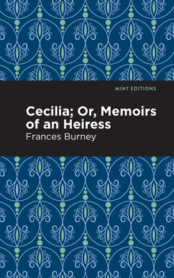 Cecilia; Or, Memoirs of an Heiress - Frances Burney
