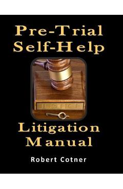 Coperta cărții 'Pre-Trial Self-Help Litigation Manual - Robert Cotner'