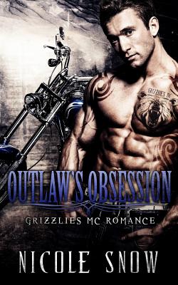 Outlaw's Obsession: Grizzlies MC Romance (Outlaw Love) - Nicole Snow