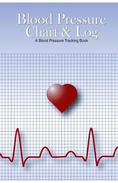 Coperta cărții 'Blood Pressure Chart & Log: A Blood Pressure Tracking Book (6