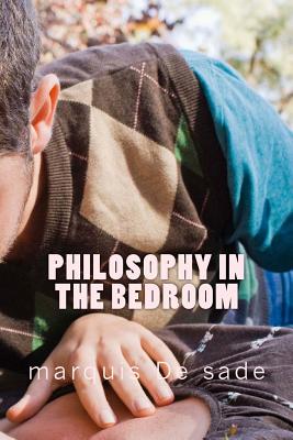 Philosophy in the bedroom - Marquis De Sade