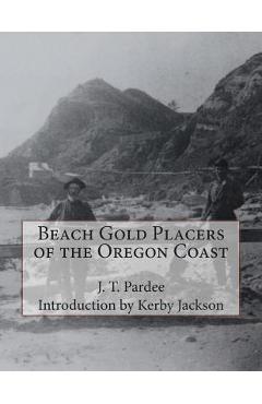 Coperta cărții 'Beach Gold Placers of the Oregon Coast - Kerby Jackson'