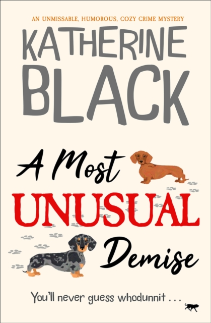 A Most Unusual Demise: An Unmissable, Humorous, Cozy Crime Mystery - Katherine Black