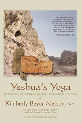 Yeshua's Yoga: The Non-Dual Consciousness Teachings of the Gospel of Thomas - Thomas Thresher Ph. D.