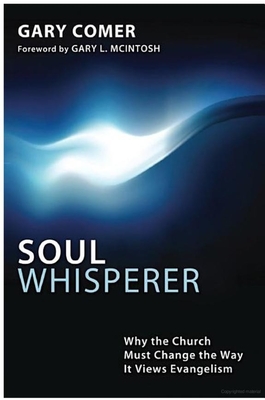 Soul Whisperer: Why the Church Must Change the Way It Views Evangelism - Gary Comer