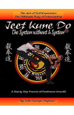 Coperta cărții 'Jeet Kun Do: System without a System - George Hajnasr'