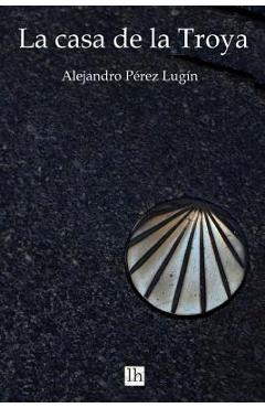 Coperta cărții 'La Casa de la Troya - Servando Gotor'
