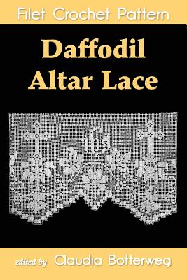 Daffodil Altar Lace Filet Crochet Pattern: Complete Instructions and Chart - Helena Aaberg