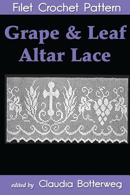 Coperta cărții 'Grape & Leaf Altar Lace Filet Crochet Pattern: Complete Instructions and Chart - Minnie Hoffinger'