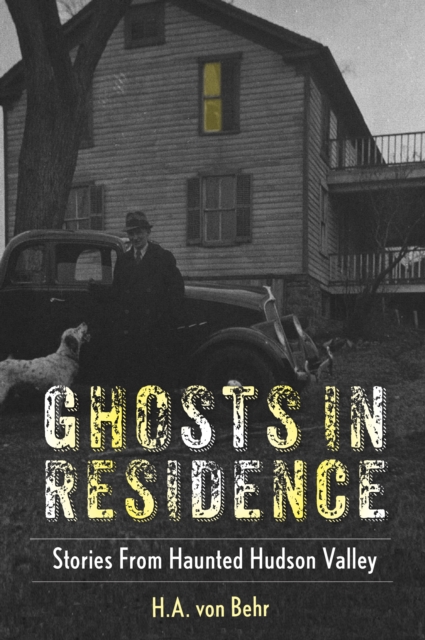 Ghosts in Residence: Stories from Haunted Hudson Valley - North Country Books