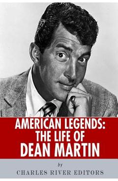Coperta cărții 'American Legends: The Life of Dean Martin - Charles River'