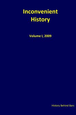 Inconvenient History Vol. I, 2009 - History Behind Bars