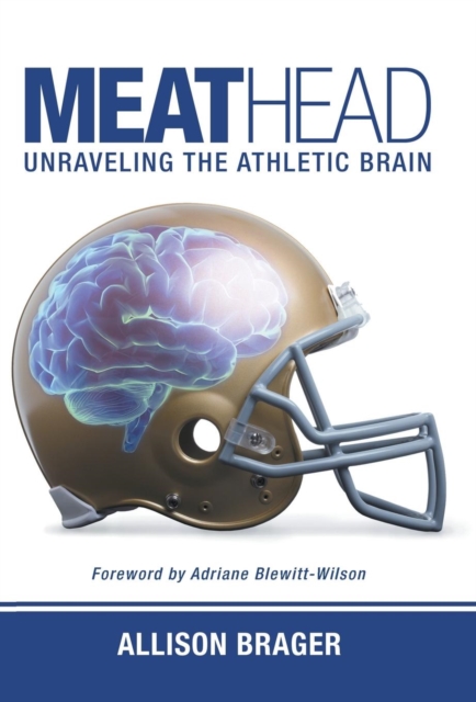 Meathead: Unraveling the Athletic Brain - Allison Brager