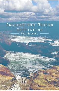 Coperta cărții 'Ancient and Modern Initiation - Max Heindel'