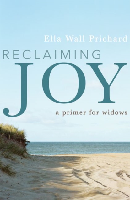 Reclaiming Joy: A Primer for Widows - Ella Wall Prichard
