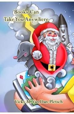 Coperta cărții 'Books Can Take You Anywhere - Vicky M. Van Dan-pletsch'