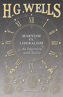 Marxism vs. Liberalism - An Interview - H. G. Wells