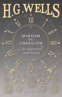 Marxism vs. Liberalism - An Interview - H. G. Wells